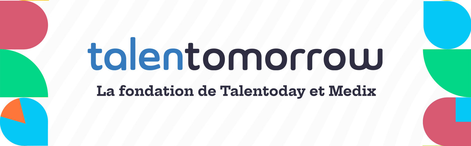 Talentomorrow - Fondation de Talentoday et Medix